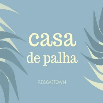 Casa de Palha by Banda Reggaetown