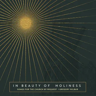 In Beauty of Holiness (Remastered) by Gregory Wilbur