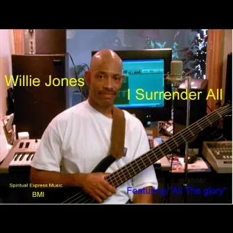 I Surrender All by Willie Jones