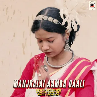 Manjralai Aamba Daali by Arti Mirdha