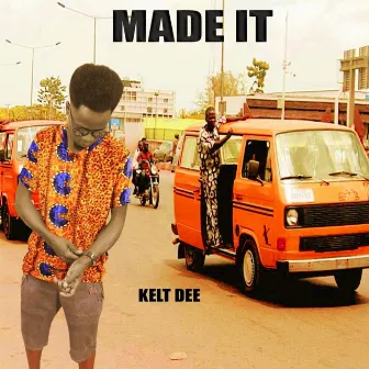 Made It by Kelt Dee