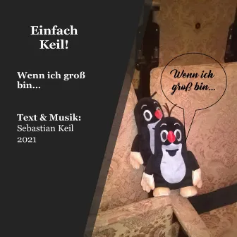 Wenn ich groß bin... by Einfach Keil!