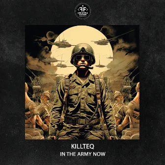 In the Army Now by KiLLTEQ