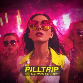 After Party Glow by PILLTRIP