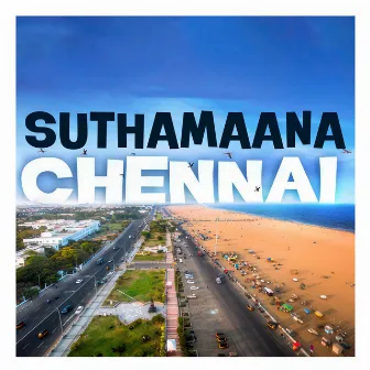 Suthamaana Chennai by Monish S