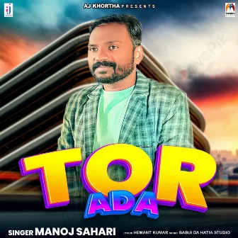 Tor Ada by Manoj Sahari