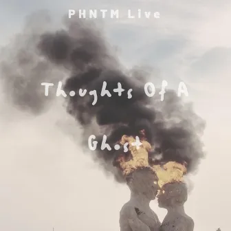 Thoughts of a Ghost by Phntm Live