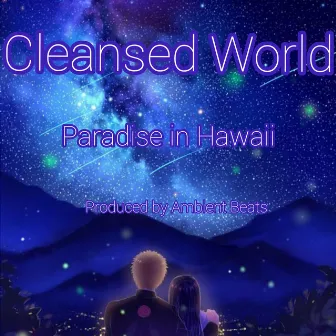 Paradise in Hawaii by Cleansed World