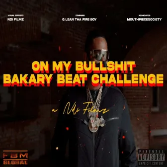 On My Bullshit (Bakary beat challenge) by G Lean tha Fireboy