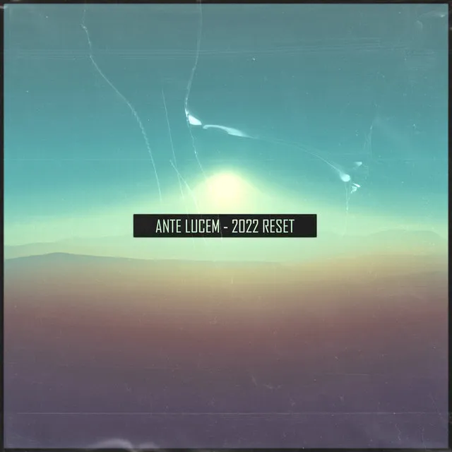 Ante Lucem - 2022 Reset