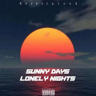 Sunny Days, Lonely Nights by Rock$tar Ced