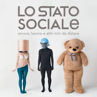 Amore, Lavoro E Altri Miti Da Sfatare by Lo Stato Sociale