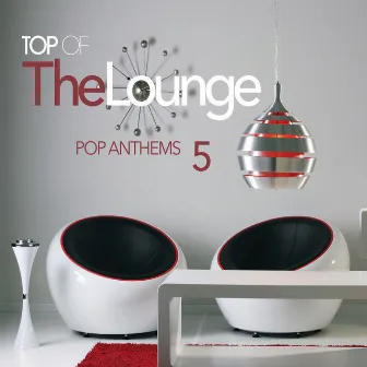 Top Of The Lounge - Pop Anthems 5 by Gianni Bini