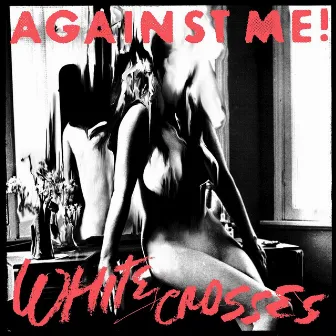 White Crosses by Against Me!