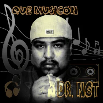 Que Musicón by Dr. Ngt