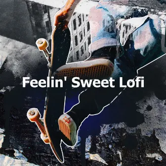 Feelin' Sweet Lofi by Lo-Fi Sugar