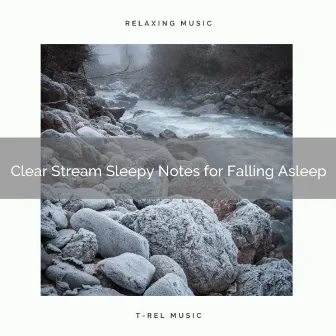 2021 New: Clear Stream Sleepy Notes for Falling Asleep by The Git Clone