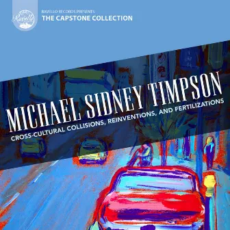 Michael Sidney Timpson: Cross-Cultural Collisions, Reinventions & Fertilizations by Michael Sidney Timpson