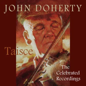 Taisce - The Celebrated Recordings by John Doherty