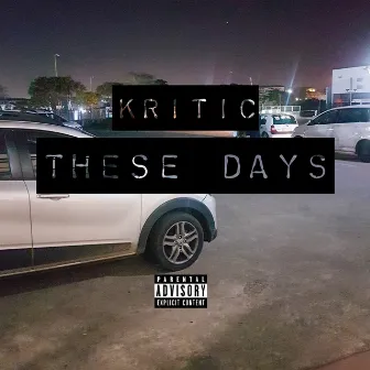 These Days by KRITIC