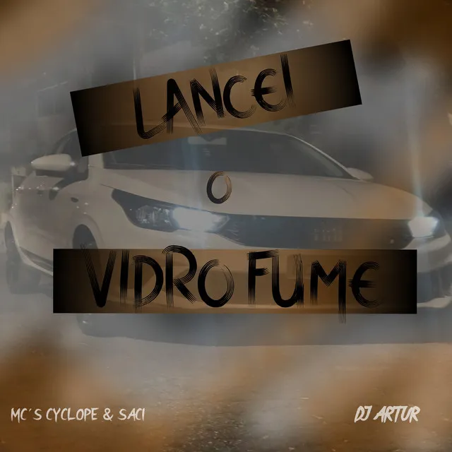 lancei o vidro fume