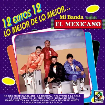 12 Éxitos: Lo Mejor De Lo Mejor... by Mi Banda El Mexicano