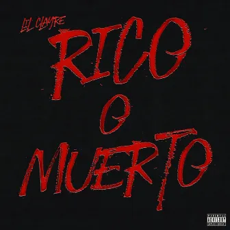 RICO O MUERTO by Lil Clayre