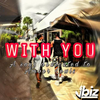 With you (Amber's Song) by Jbiz