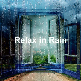 Relax in Rain by Discovery Soundscapes