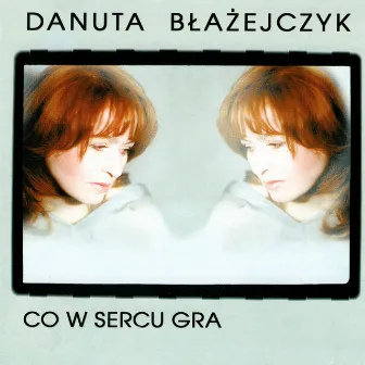 Co W Sercu Gra by Danuta Błażejczyk