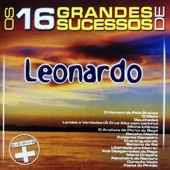 Os 16 Grandes Sucessos de Leonardo - Série + by Leonardo