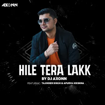 Hile Tera Lakk by Axonn