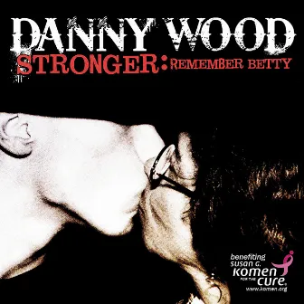 Stronger: Remember Betty by Danny Wood