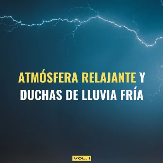 Atmósfera Relajante Y Duchas De Lluvia Fría Vol. 1 by Sonidos Tranquilos de lluvia