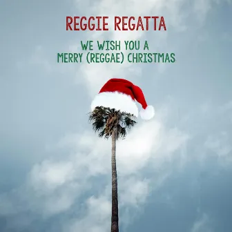 We Wish You a Merry (Reggae) Christmas by Reggie Regatta