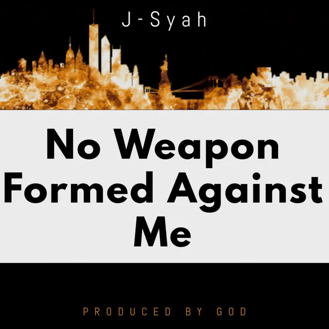 No Weapon Formed Against Me