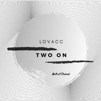 Two On by Lovacc