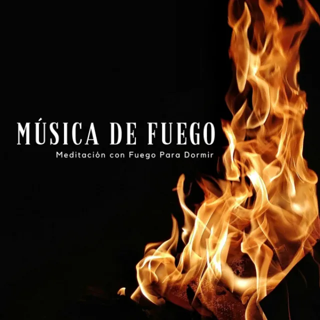 Música De Fuego: Meditación Con Fuego Para Dormir