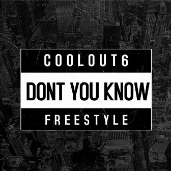 Don't You Know (Freestyle) by CoolOut6