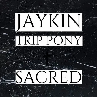 Sacred (feat. Trip Pony) by Jaykin