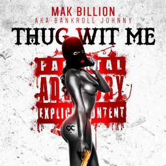 Thug Wit Me by Mak Billion