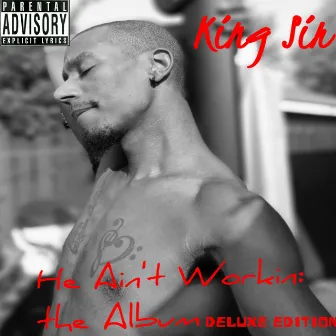 He Ain't Workin [Deluxe Edition] by SiRR