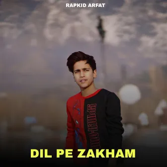 Dil Pe Zakham by Rapkid Arfat