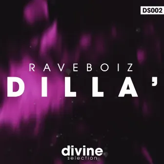 Dilla' by Raveboiz