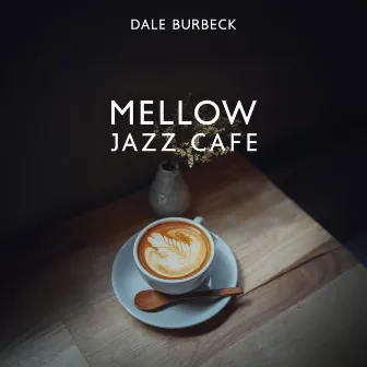 Mellow Jazz Cafe by Dale Burbeck