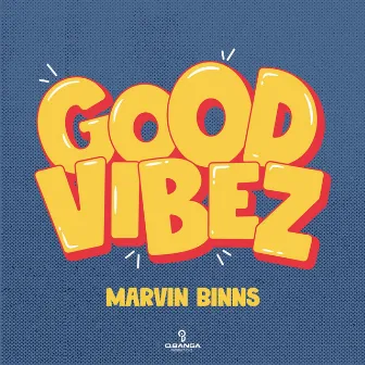 Good Vibez by Marvin Binns