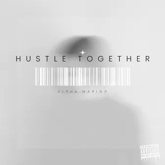 Hustle Together by Alpha Marigo