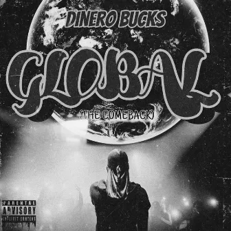 GLOBAL (The Comeback) by Dinero Bucks