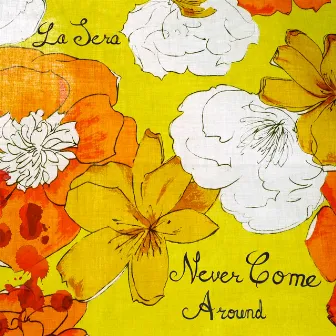 Never Come Around by La Sera