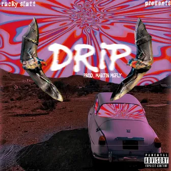 Drip' by Racky Slatt